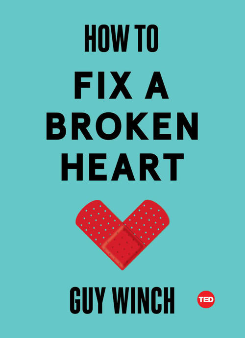 How to Fix a Broken Heart by Guy Winch, 9781501120121