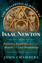 The Metaphysical World of Isaac Newton (Alchemy, Prophecy, and the Search for Lost Knowledge) by John Chambers, 9781620552049