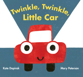 Twinkle, Twinkle, Little Car by Kate Dopirak, Mary Peterson, 9781481488037