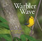 Warbler Wave by April Pulley Sayre, April Pulley Sayre, Jeff Sayre, 9781481448291