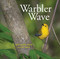 Warbler Wave by April Pulley Sayre, April Pulley Sayre, Jeff Sayre, 9781481448291