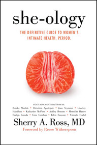 She-ology (The Definitive Guide to Women's Intimate Health. Period.) by Sherry A. Ross, 9781682617380