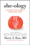She-ology (The Definitive Guide to Women's Intimate Health. Period.) by Sherry A. Ross, 9781682617380