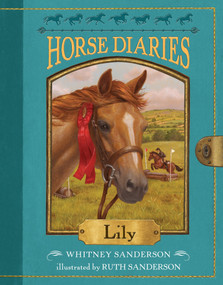 Horse Diaries #15: Lily by Whitney Sanderson, Ruth Sanderson, 9781524766542