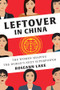 Leftover in China (The Women Shaping the World's Next Superpower) by Roseann Lake, 9780393254631