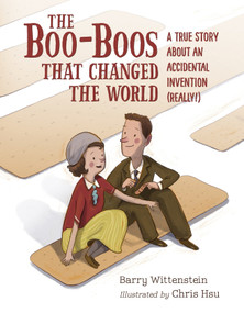 The Boo-Boos That Changed the World (A True Story About an Accidental Invention (Really!)) by Barry Wittenstein, Chris Hsu, 9781580897457