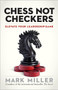 Chess Not Checkers (Elevate Your Leadership Game) by Mark Miller, 9781626563940