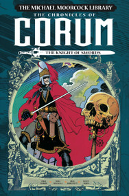 The Michael Moorcock Library: The Chronicles of Corum Vol. 1: The Knight of Swords by Michael Moorcock, Mike Baron, Rick Burchett, Kelly Jones, Mike Mignola, 9781782763253