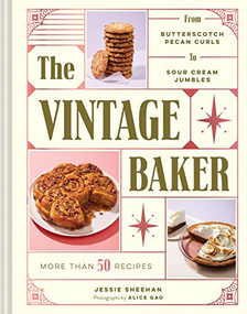 The Vintage Baker (More Than 50 Recipes from Butterscotch Pecan Curls to Sour Cream Jumbles) by Jessie Sheehan, Alice Gao, 9781452163871