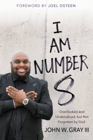 I Am Number 8 (Overlooked and Undervalued, but Not Forgotten by God) - 9781455539567 by John Gray, Joel Osteen