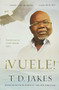 ¡Vuele! (Construya su visión desde cero) by T. D. Jakes, 9781455553938