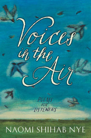 Voices in the Air (Poems for Listeners) by Naomi Shihab Nye, 9780062691842