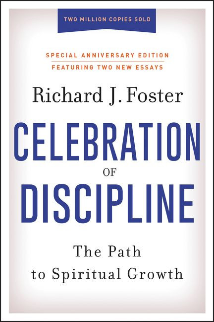 Celebration of Discipline, Special Anniversary Edition (The Path to Spiritual Growth) by Richard J. Foster, 9780062803887