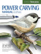 Power Carving Manual, Updated and Expanded Second Edition (Tools, Techniques, and 22 All-Time Favorite Projects) by Editors of Woodcarving Illustrated, Frank C. Russell, Jack Kochan, Lori Corbett, Charles Solomon, David Hamilton, Wanda Marsh, 9781565239036