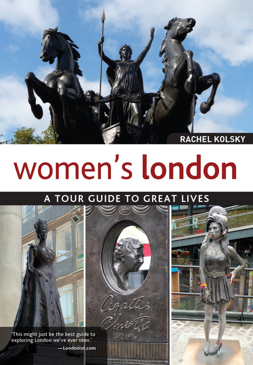 Women's London (A Tour Guide to Great Lives) by Rachel Kolsky, 9781504800822