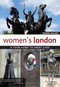 Women's London (A Tour Guide to Great Lives) by Rachel Kolsky, 9781504800822