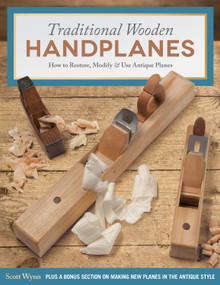 Traditional Wooden Handplanes (How to Restore, Modify & Use Antique Planes) by Scott Wynn, 9781565238879