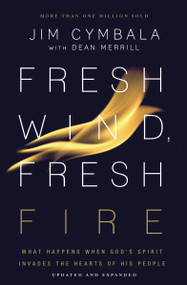 Fresh Wind, Fresh Fire (What Happens When God's Spirit Invades the Hearts of His People) by Jim Cymbala, Dean Merrill, 9780310350606