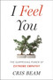 I Feel You (The Surprising Power of Extreme Empathy) by Cris Beam, 9780544558168
