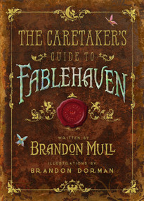 The Caretaker's Guide to Fablehaven by Brandon Mull, Brandon Dorman, 9781629720913