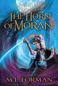 The Horn of Moran by M. L. Forman, 9781609089115