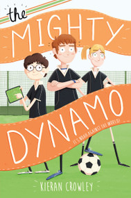 The Mighty Dynamo by Kieran Crowley, 9781250129529