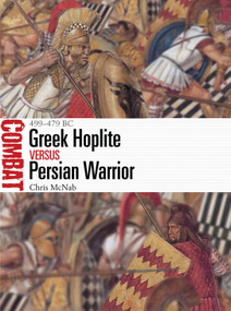 Greek Hoplite vs Persian Warrior (499-479 BC) by Chris McNab, Adam Hook, 9781472825742