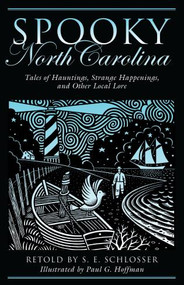 Spooky North Carolina (Tales Of Hauntings, Strange Happenings, And Other Local Lore) by S. E. Schlosser, Paul G. Hoffman, 9780762751242