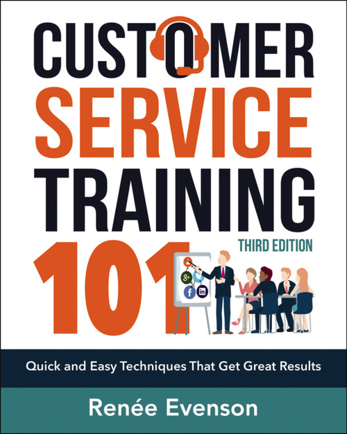 Customer Service Training 101 (Quick and Easy Techniques That Get Great Results) by Renee Evenson, 9780814438916