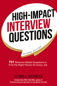 High-Impact Interview Questions (701 Behavior-Based Questions to Find the Right Person for Every Job) by Victoria Hoevemeyer, 9780814438824