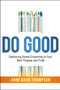 Do Good (Embracing Brand Citizenship to Fuel Both Purpose and Profit) by Anne Bahr Thompson, 9780814438398