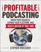 Profitable Podcasting (Grow Your Business, Expand Your Platform, and Build a Nation of True Fans) by Stephen Woessner, 9780814438282