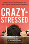 Crazy-Stressed (Saving Today's Overwhelmed Teens with Love, Laughter, and the Science of Resilience) by Michael Bradley, 9780814438046