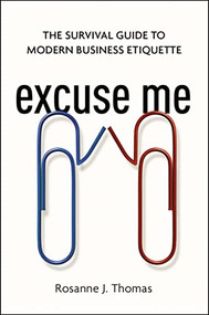 Excuse Me (The Survival Guide to Modern Business Etiquette) by Rosanne Thomas, 9780814437919