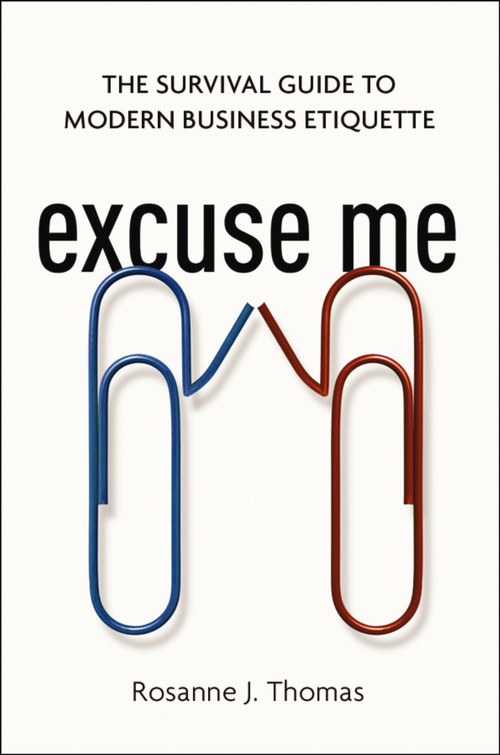 Excuse Me (The Survival Guide to Modern Business Etiquette) by Rosanne Thomas, 9780814437919