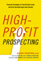 High-Profit Prospecting (Powerful Strategies to Find the Best Leads and Drive Breakthrough Sales Results) by Mark Hunter, CSP, 9780814437766
