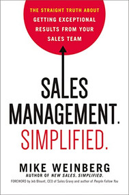 Sales Management. Simplified. (The Straight Truth About Getting Exceptional Results from Your Sales Team) by Mike Weinberg, 9780814436431
