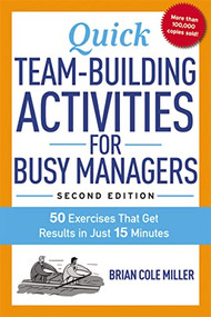 Quick Team-Building Activities for Busy Managers (50 Exercises That Get Results in Just 15 Minutes) by Brian Miller, 9780814436332