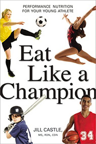 Eat Like a Champion (Performance Nutrition for Your Young Athlete) by Jill Castle, 9780814436226
