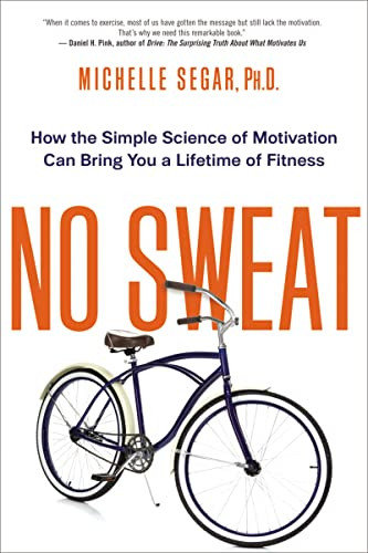 No Sweat (How the Simple Science of Motivation Can Bring You a Lifetime of Fitness) by Michelle Segar, 9780814434857