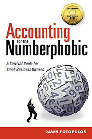 Accounting for the Numberphobic (A Survival Guide for Small Business Owners) by Dawn Fotopulos, 9780814434321
