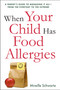 When Your Child Has Food Allergies (A Parent's Guide to Managing It All - From the Everyday to the Extreme) by Mireille Schwartz, 9780814434055