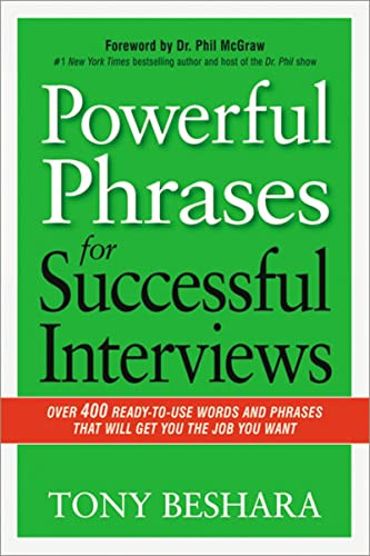 Powerful Phrases for Successful Interviews (Over 400 Ready-to-Use Words and Phrases That Will Get You the Job You Want) by Tony Beshara, 9780814433546