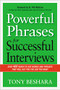 Powerful Phrases for Successful Interviews (Over 400 Ready-to-Use Words and Phrases That Will Get You the Job You Want) by Tony Beshara, 9780814433546