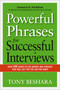 Powerful Phrases for Successful Interviews (Over 400 Ready-to-Use Words and Phrases That Will Get You the Job You Want) by Tony Beshara, 9780814433546