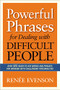 Powerful Phrases for Dealing with Difficult People (Over 325 Ready-to-Use Words and Phrases for Working with Challenging Personalities) by Renee Evenson, 9780814432983