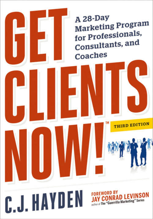 Get Clients Now! (TM) (A 28-Day Marketing Program for Professionals, Consultants, and Coaches) by C. Hayden, 9780814432457