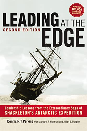 Leading at The Edge (Leadership Lessons from the Extraordinary Saga of Shackleton's Antarctic Expedition) by Dennis Perkins, Margaret Holtman, Jillian Murphy, 9780814431948