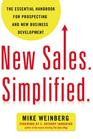 New Sales. Simplified. (The Essential Handbook for Prospecting and New Business Development) by Mike Weinberg, 9780814431771