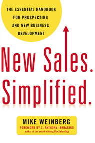 New Sales. Simplified. (The Essential Handbook for Prospecting and New Business Development) by Mike Weinberg, 9780814431771